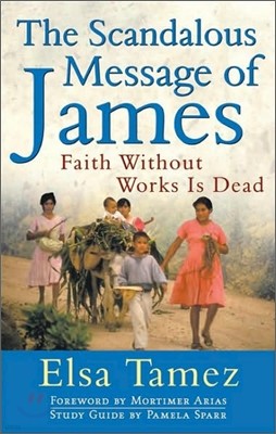 The Scandalous Message of James Faith Without Works Is Dead