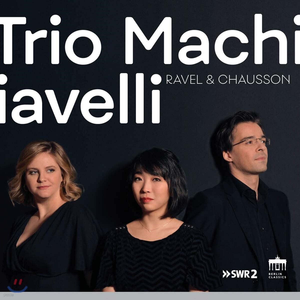Trio Machiavelli 라벨: 피아노 3중주 / 쇼송: 피아노 4중주 (Ravel: Piano Trio / Chausson: Piano Quartet Op.30)