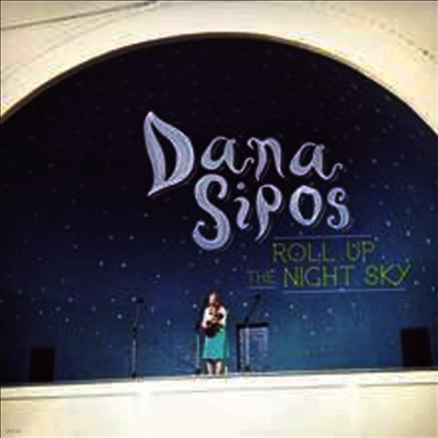 Dana Sipos — Roll Up The Night Sky 앨범 커버