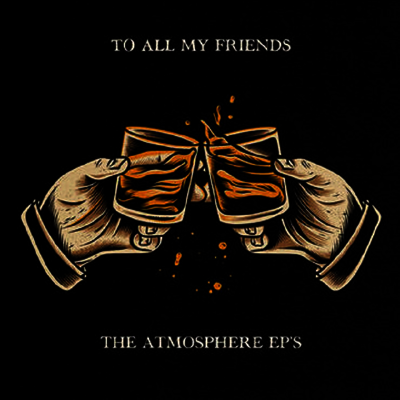 Atmosphere — To All My Friends, Blood Makes The Blade Holy: The Atmosphere EP's 앨범 커버