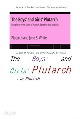 소년과 소녀를 위한 플루타르크의 영웅전.The Book of The Boys' and Girls' Plutarch, by Plutarch