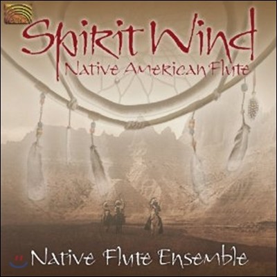 Native Flute Ensemble - Spirit Wind, Native American Flute