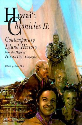 Hawai'i Chronicles II: Contemporary Island History from the Pages of Honolulu Magazine