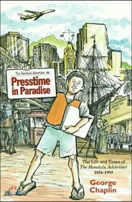 Presstime in Paradise: The Life and Times of the Honolulu Advertiser, 1856-1995