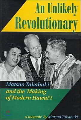 An Unlikely Revolutionary: Matsuo Takabuki and the Making of Modern Hawaii