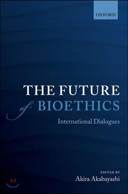 Future of Bioethics: International Dialogues