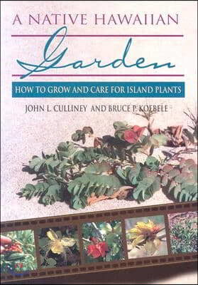 A Native Hawaiian Garden: How to Grow and Care for Island Plants