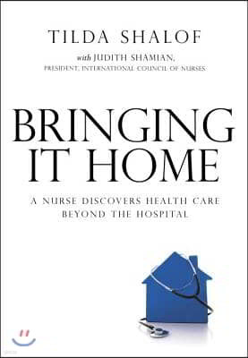 Bringing It Home: A Nurse Discovers Healthcare Beyond the Hospital