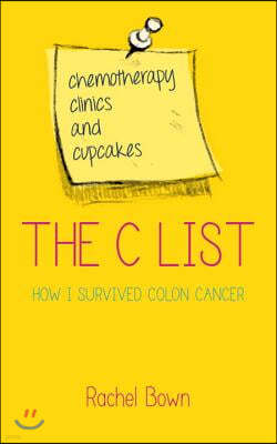 The C List: Chemotherapy, Clinics and Cupcakes: How I Survived Colon Cancer