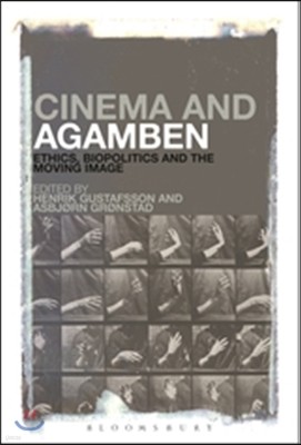 Cinema and Agamben: Ethics, Biopolitics and the Moving Image