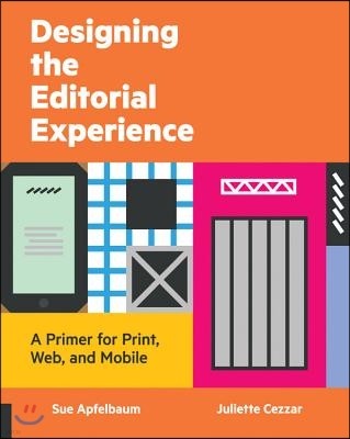 Designing the Editorial Experience: A Primer for Print, Web, and Mobile