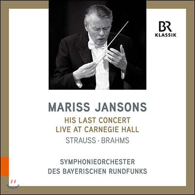 Mariss Jansons 슈트라우스: 간주곡 / 브람스: 교향곡 4번 - 마리스 얀손스 (His Last Concert Live at Carnegie Hall)
