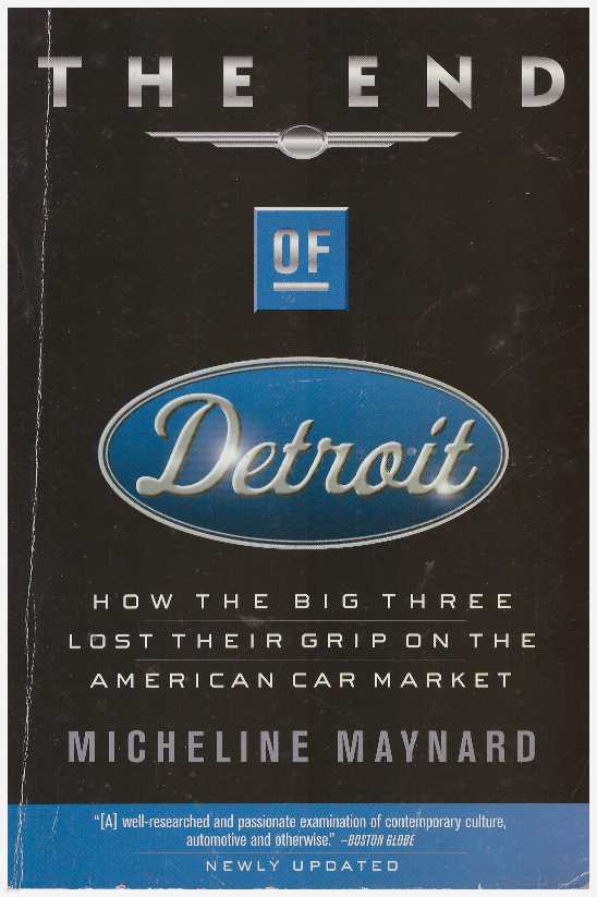 [ 濵] THE END OF Detroit - HOW THE BIG THREE LOST THEIR GRIP ON THE AMERICAN CAR MARKET