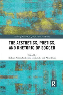 Aesthetics, Poetics, and Rhetoric of Soccer