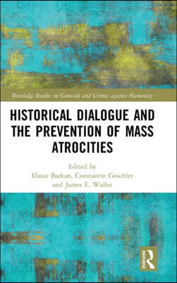 Historical Dialogue and the Prevention of Mass Atrocities