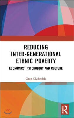 Reducing Inter-generational Ethnic Poverty: Economics, Psychology and Culture