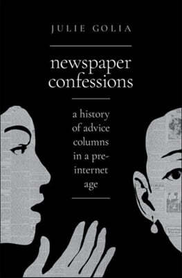 Newspaper Confessions: A History of Advice Columns in a Pre-Internet Age