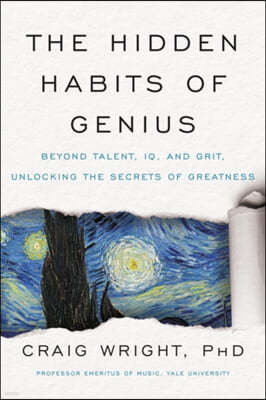The Hidden Habits of Genius: Beyond Talent, IQ, and Grit--Unlocking the Secrets of Greatness