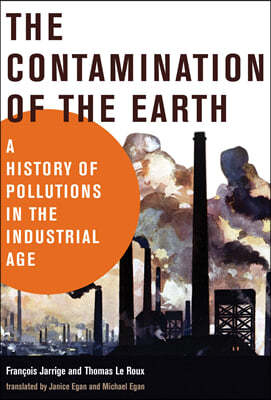 The Contamination of the Earth: A History of Pollutions in the Industrial Age