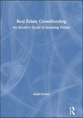 Real Estate Crowdfunding: An Insider's Guide to Investing Online