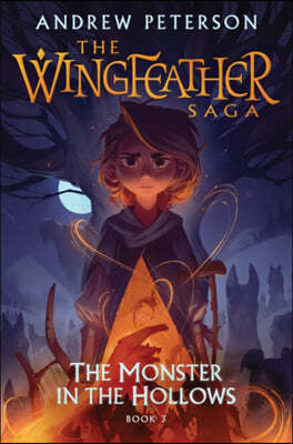The Monster in the Hollows: The Wingfeather Saga Book 3