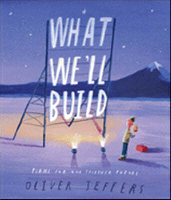 What We'll Build: Plans for Our Together Future