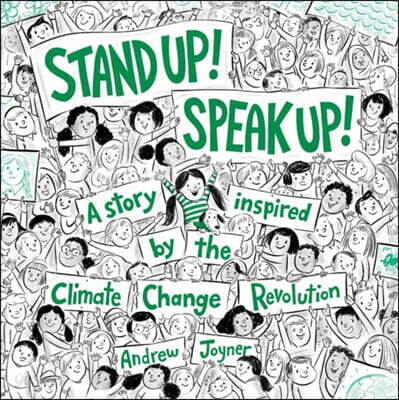 Stand Up! Speak Up!: A Story Inspired by the Climate Change Revolution