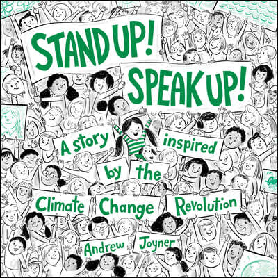 Stand Up! Speak Up!: A Story Inspired by the Climate Change Revolution