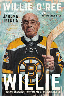 Willie: The Game-Changing Story of the Nhl's First Black Player