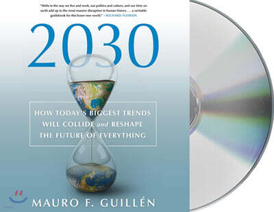 2030: How Today's Biggest Trends Will Collide and Reshape the Future of Everything