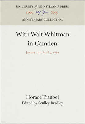 With Walt Whitman in Camden: January 21 to April 7, 1889