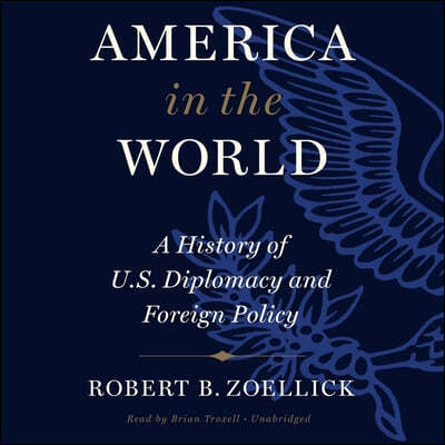 America in the World: A History of U.S. Diplomacy and Foreign Policy