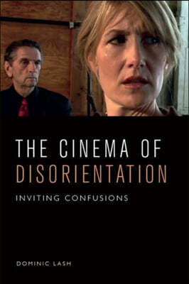 The Cinema of Disorientation: Inviting Confusions