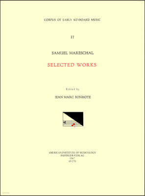 Cekm 27 Samuel Mareschal (1554 -1640), Selected Works, Edited by Jean-Marc Bonhote: Volume 27