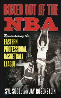 Boxed Out of the NBA: Remembering the Eastern Professional Basketball League