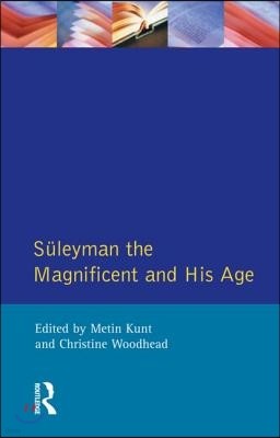 Suleyman the Magnificent and His Age: The Ottoman Empire in the Early Modern World