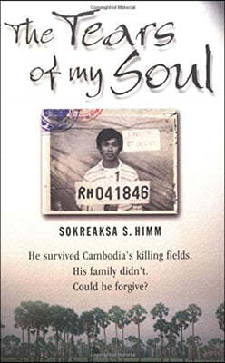 The Tears of My Soul: The Story of a Boy Who Survived the Cambodian Killing Fields