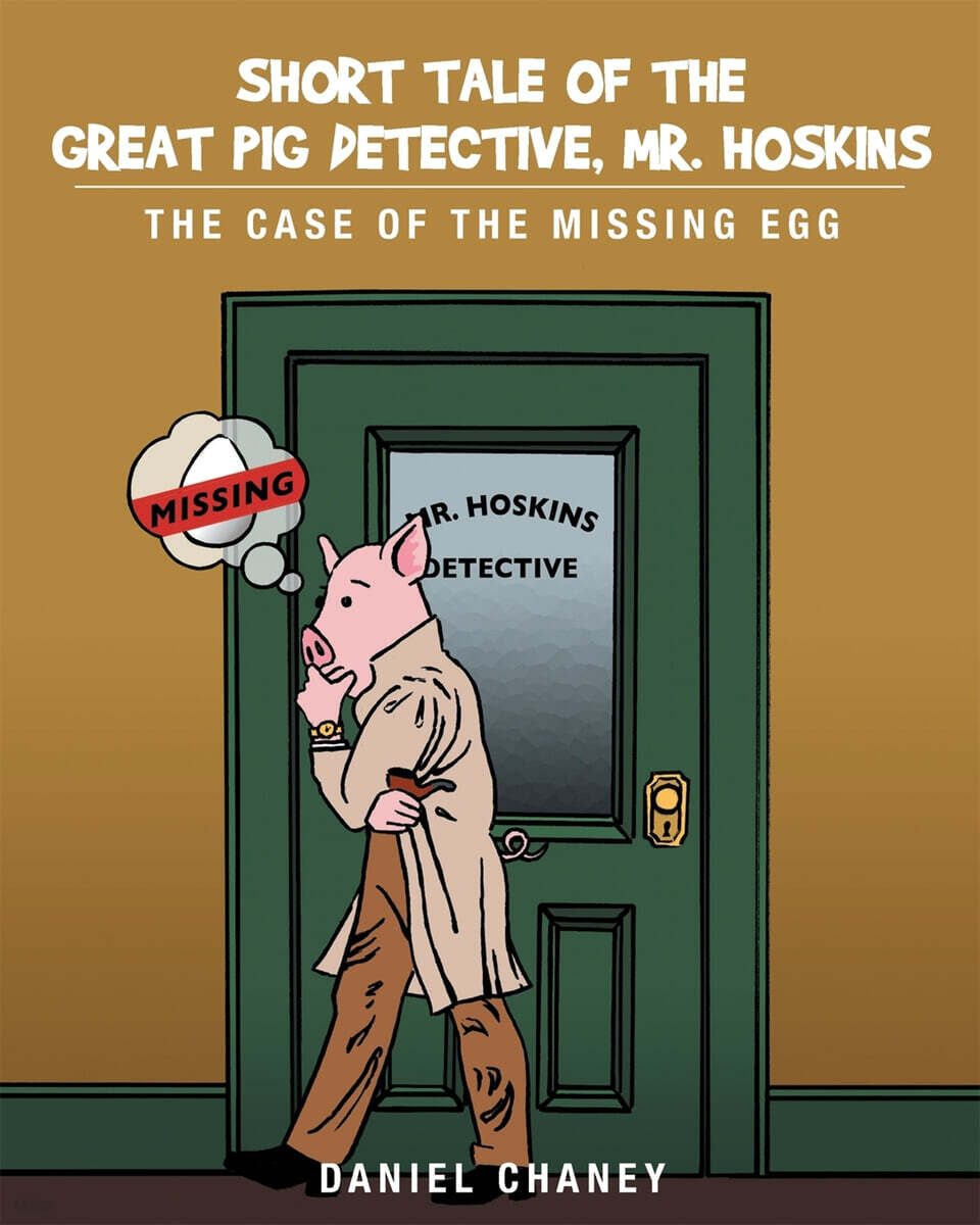 Short Tale of the Great Pig Detective, Mr. Hoskins: The Case of the Missing Egg
