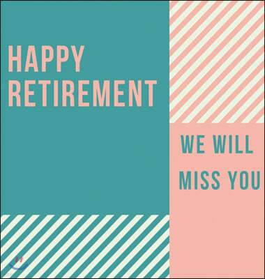 Happy Retirement Guest Book (Hardcover): Guestbook for retirement, message book, memory book, keepsake, retirement book for signing