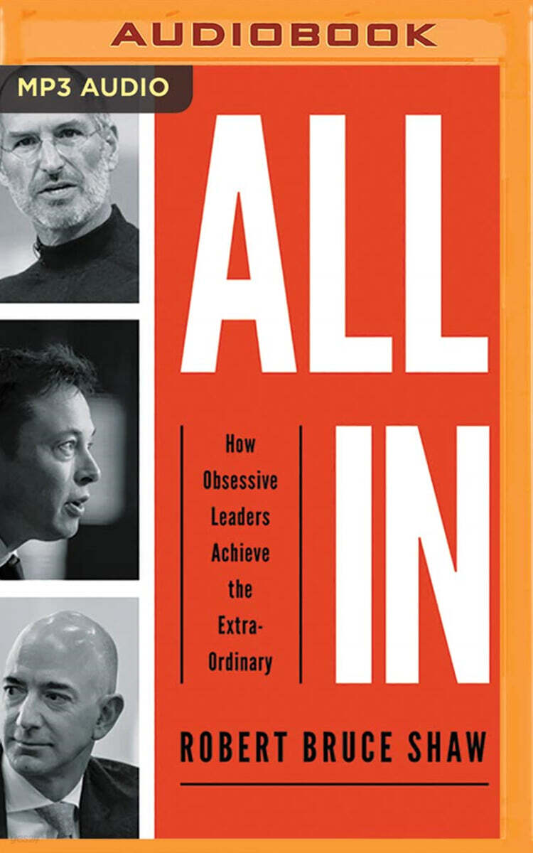 All in: How Obsessive Leaders Achieve the Extraordinary