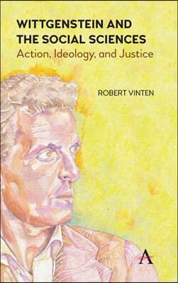 Wittgenstein and the Social Sciences: Action, Ideology and Justice