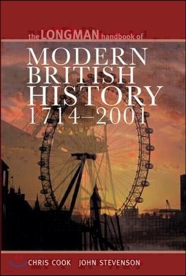 Longman Handbook to Modern British History 1714 - 2001