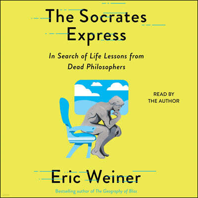 The Socrates Express: In Search of Life Lessons from Dead Philosophers