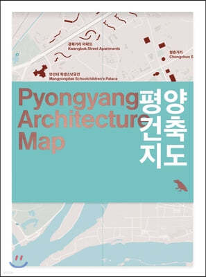 Pyongyang Architecture Map: Guide to the Modern Architecture of Pyongyang