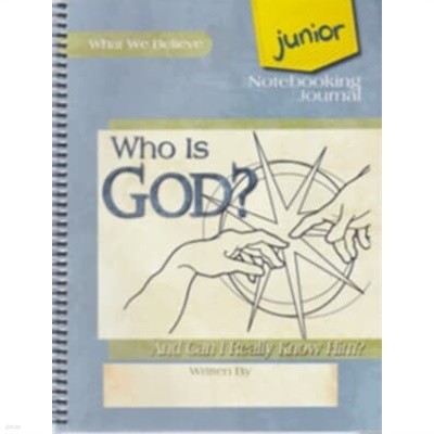 Who Is God? And Can I Really Know Him?, Junior Notebooking Journal[스프링북]