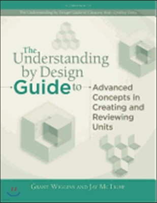 Understanding by Design Guide to Advanced Concepts in Creating and Reviewing Units