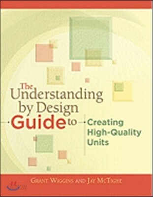 The Understanding by Design Guide to Creating High-Quality Units