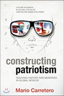 Constructing Patriotism: Teaching History and Memories in Global Worlds