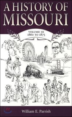 A History of Missouri (V3): Volume III, 1860 to 1875 Volume 3