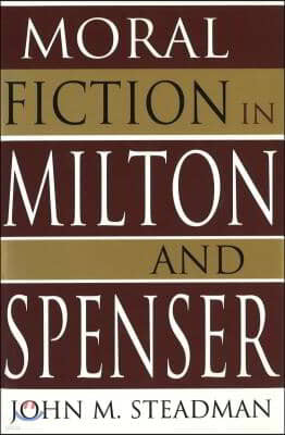 Moral Fiction in Milton and Spenser